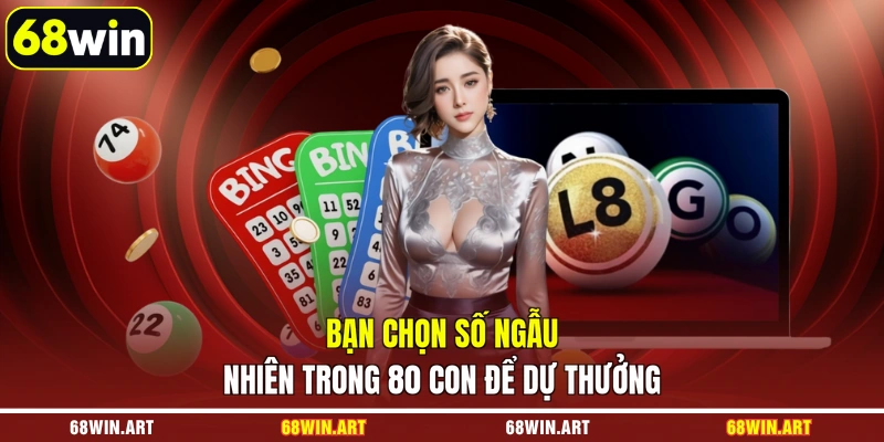 Bạn chọn số ngẫu nhiên trong 80 con để dự thưởng