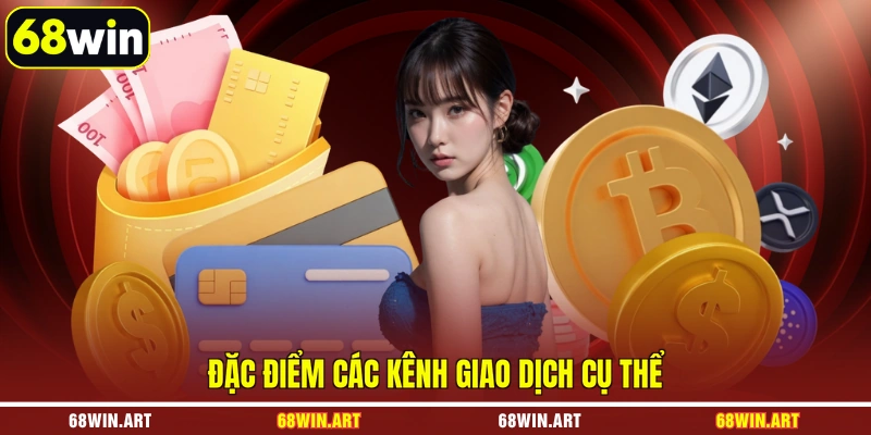 Đặc điểm các kênh giao dịch cụ thể