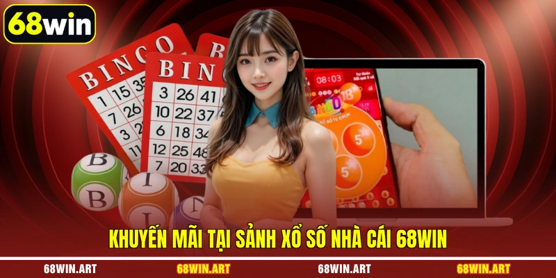 Khuyến mãi tại sảnh xổ số nhà cái 68WIN